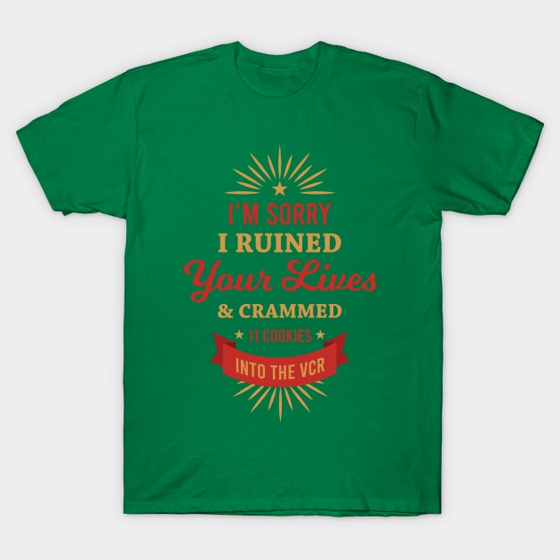 I'm Sorry I Ruined Your Lives T-Shirt by heroics